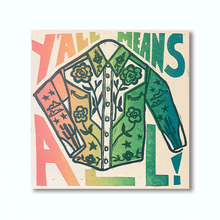Load image into Gallery viewer, Y'all Means All Print - 10" x 10"
