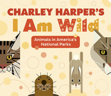 Load image into Gallery viewer, Charley Harper&#39;s I Am Wild: Animals in America&#39;s National Parks Book

