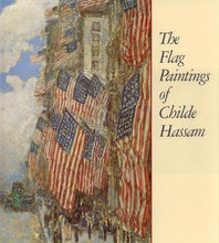Load image into Gallery viewer, The Flag Paintings of Childe Hassam by Ilene Susan Fort
