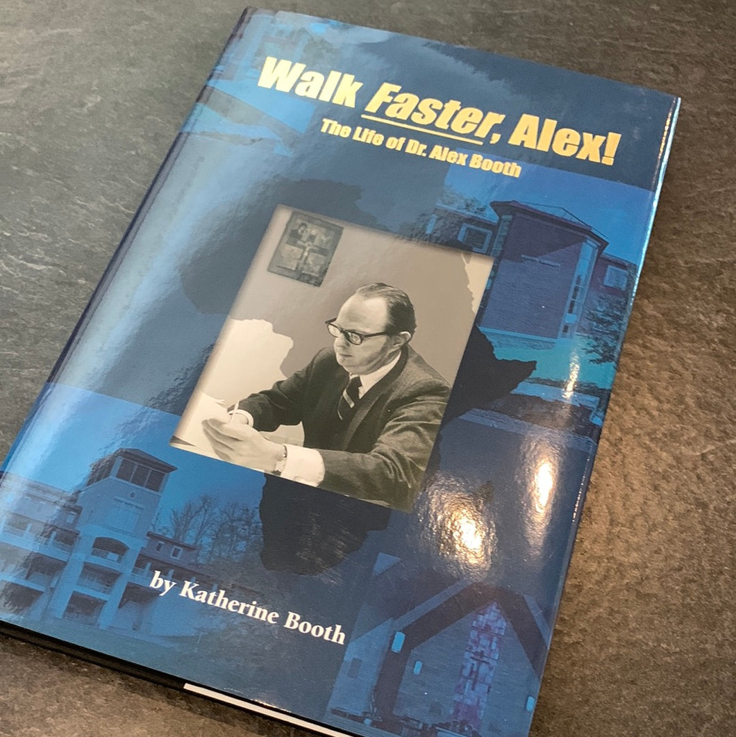 Walk Faster, Alex!: The Life of Dr. Alex Booth by Katherine Booth