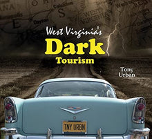 Load image into Gallery viewer, West Virginia&#39;s Dark Tourism
